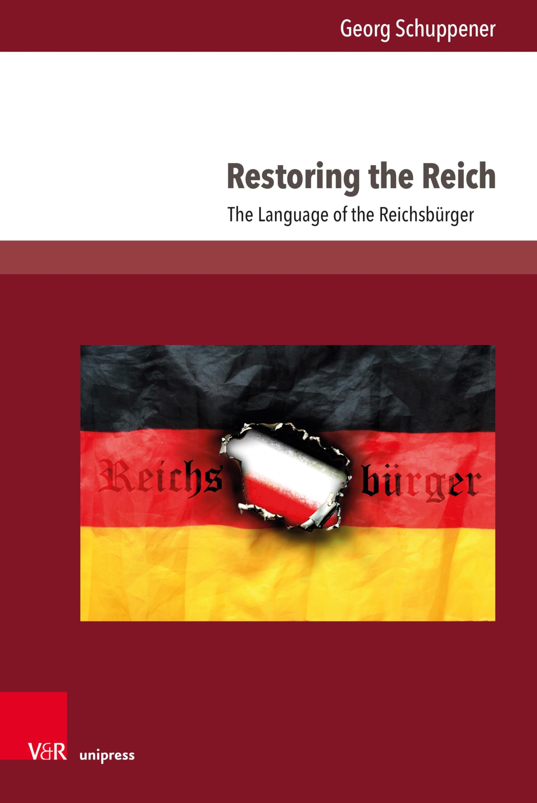 Restoring the Reich: The Language of the Reichsbürger (Fields of Linguistics – Aktuelle Fragestellungen und Herausforderungen)