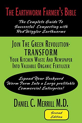 The Earthworm Farmer's Bible: The Complete Guide to Successful Composting with Red Wiggler Earthworms