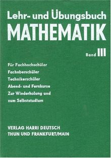 Lehr- und Übungsbuch Mathematik III. Analytische Geometrie, Vektorrechnung und Infinitesimalrechnung