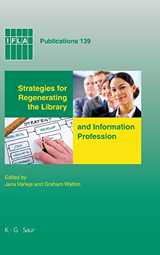 Strategies for Regenerating the Library and Information Profession (IFLA Publications, Band 139)