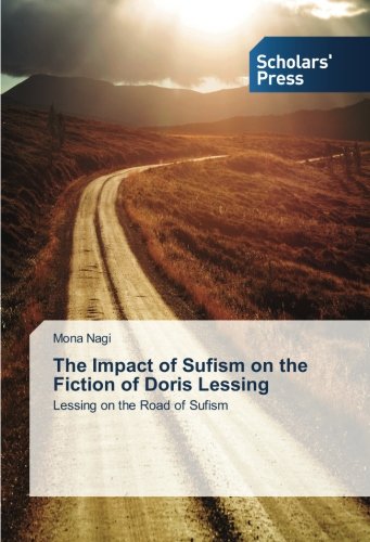 The Impact of Sufism on the Fiction of Doris Lessing: Lessing on the Road of Sufism