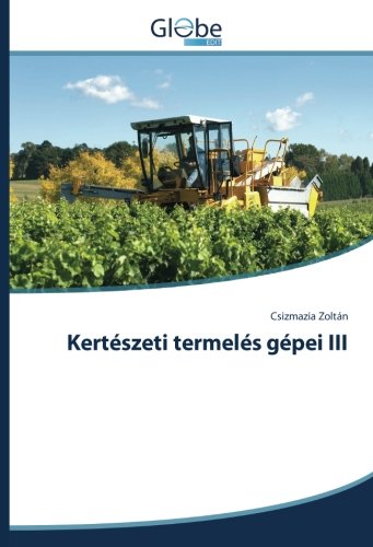 Kertészeti termelés gépei III