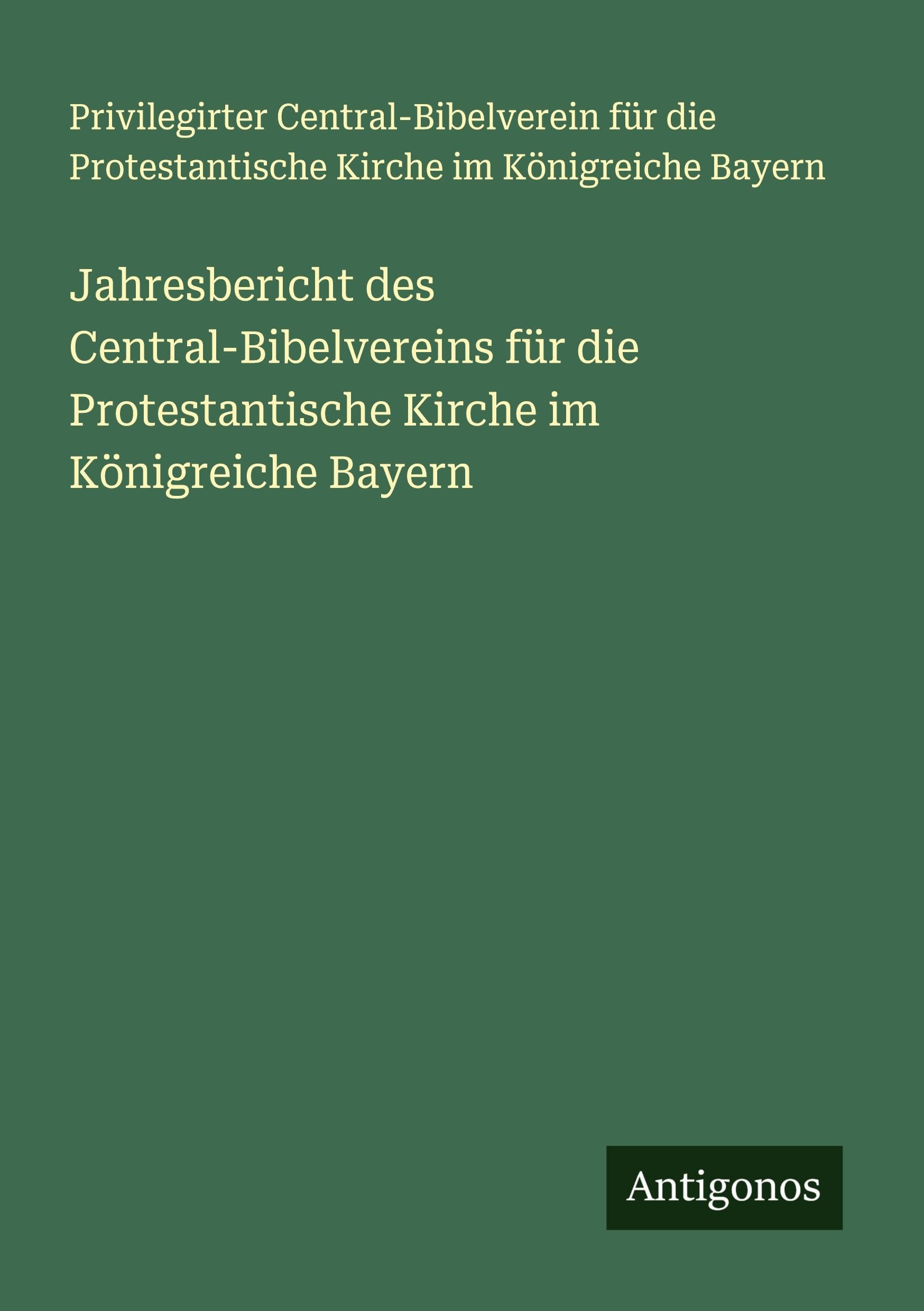 Jahresbericht des Central-Bibelvereins für die Protestantische Kirche im Königreiche Bayern