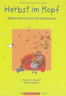 Herbst im Kopf: Meine Oma Anni hat Alzheimer