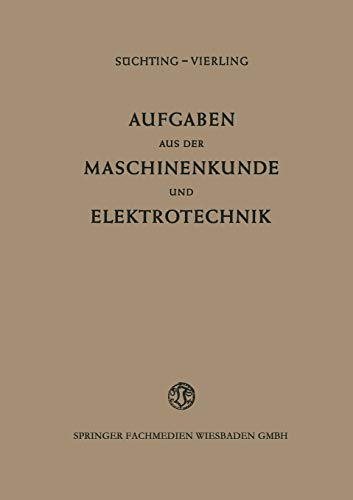 Aufgaben aus der Maschinenkunde und Elektrotechnik: Eine Sammlung Mit Ausführlichen Lösungen (German Edition)