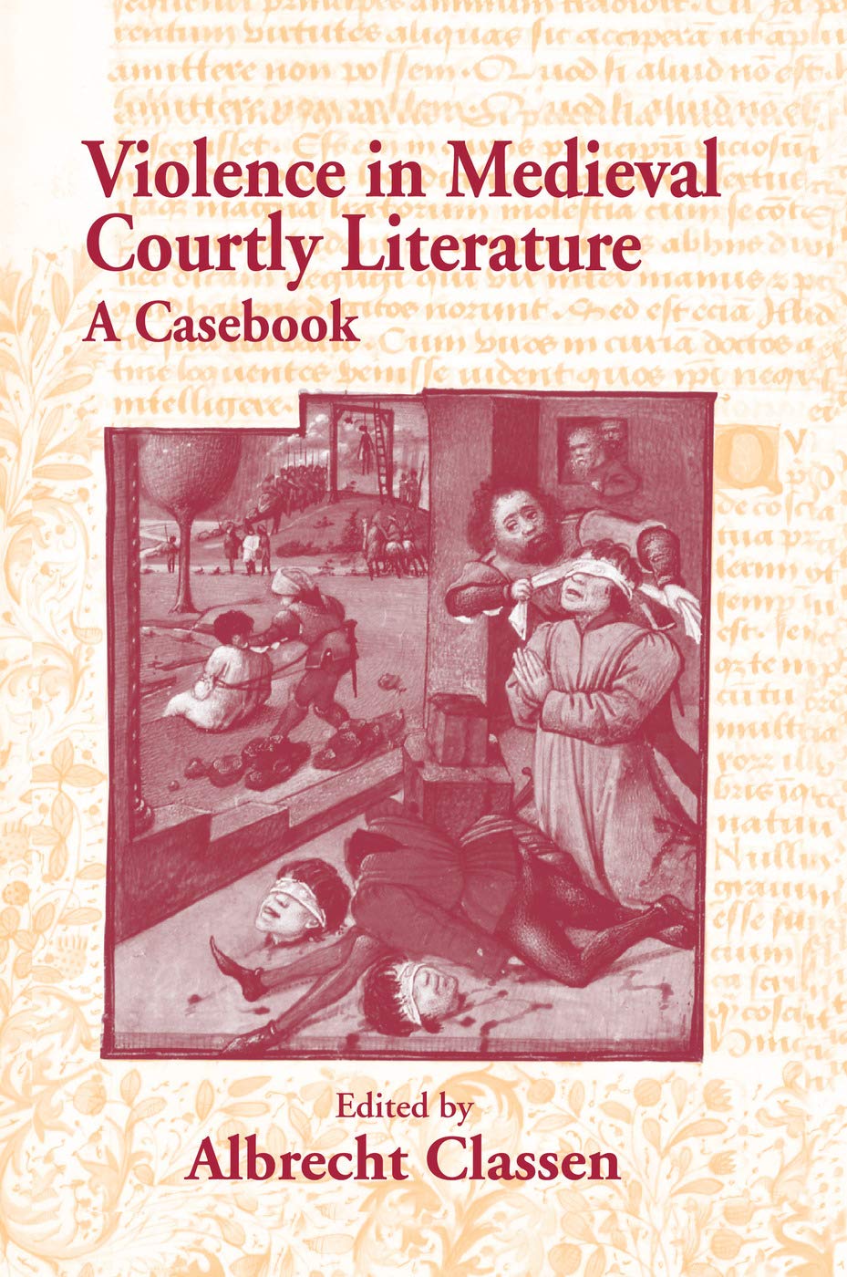 Violence in Medieval Courtly Literature: A Casebook (Garland Medieval Casebooks)