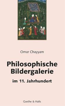 Philosophische Bildergalerie im 11. Jahrhundert. Persische Gedichte