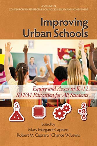 Improving Urban Schools: Equity and Access in K-12 STEM Education: Equity and Access in K-12 Stem Education for All Students (Contemporary Perspectives on Access, Equity, and Achievement)