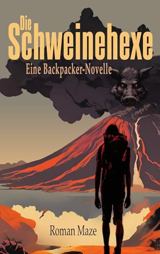 Die Schweinehexe - Eine Backpacker-Novelle