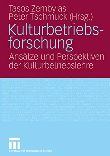 Kulturbetriebsforschung: Ansätze und Perspektiven der Kulturbetriebslehre (German Edition)