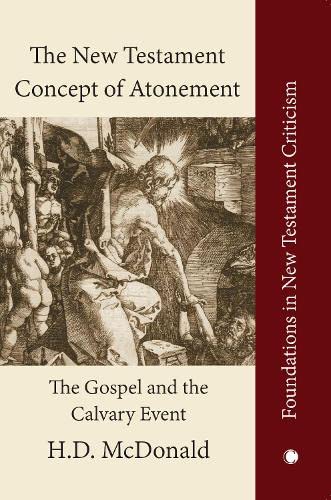 The New Testament Concept of Atonement PB: The Gospel of the Calvary Event (Foundations in New Testament Criticism)