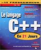Le langage C++ : En 21 jours (Le Programmeur)