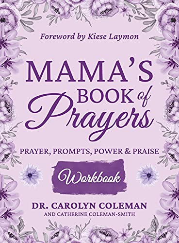 Mama's Book of Prayers Workbook: Prayer, Prompts, Power and Praise