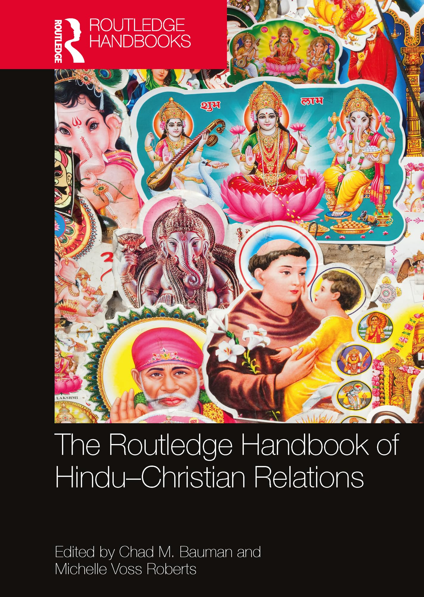 The Routledge Handbook of Hindu-Christian Relations (Routledge Handbooks in Religion)