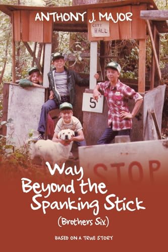 Way Beyond the Spanking Stick: (Brothers Six)