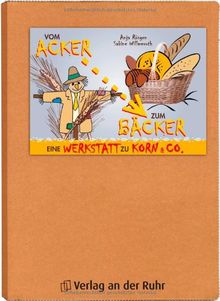 Vom Acker zum Bäcker: Eine Werkstatt zu Korn und Co