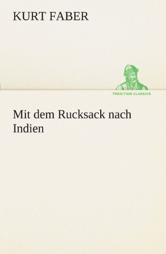 Mit dem Rucksack nach Indien (TREDITION CLASSICS)