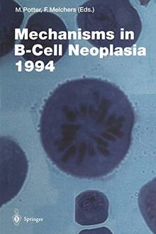 Mechanisms in B-Cell Neoplasia 1994 (Current Topics in Microbiology and Immunology, 194, Band 194)