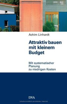 Attraktiv bauen mit kleinem Budget: Mit systematischer Planung zu niedrigen Kosten