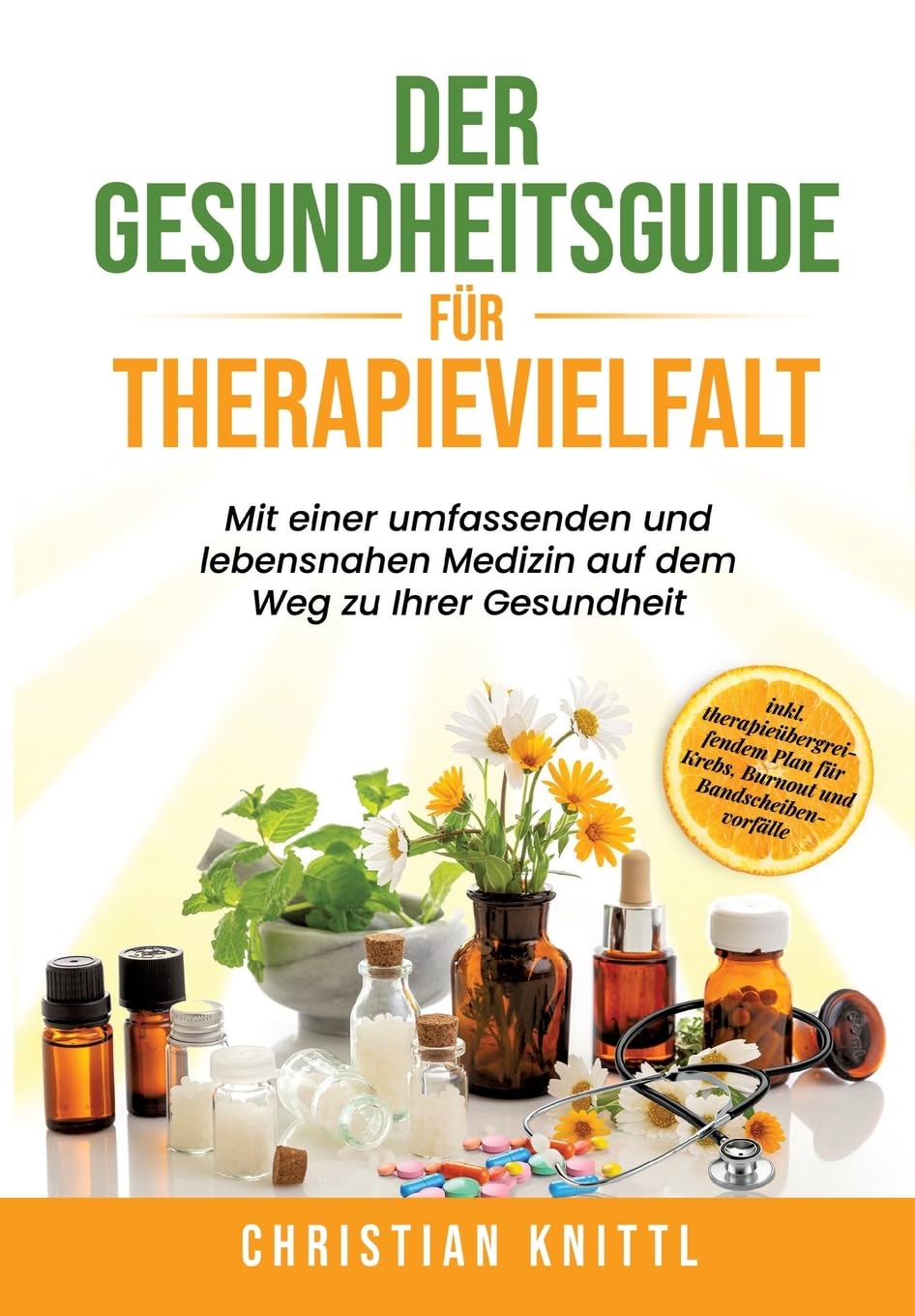 Der Gesundheitsguide für Therapievielfalt: Mit einer umfassenden und lebensnahen Medizin auf dem Weg zu Ihrer Gesundheit