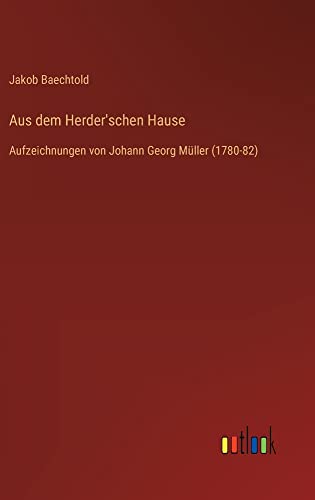 Aus dem Herder'schen Hause: Aufzeichnungen von Johann Georg Müller (1780-82)