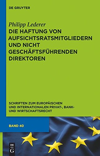 Die Haftung von Aufsichtsratsmitgliedern und nicht geschäftsführenden Direktoren: Eine rechtsvergleichende Untersuchung des deutschen, englischen und ... Privat-, Bank- und Wirtschaftsrecht, Band 40)