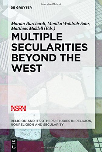 Multiple Secularities Beyond the West: Religion and Modernity in the Global Age (Religion and Its Others, Band 1)