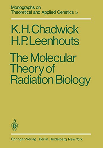 The Molecular Theory of Radiation Biology (Monographs on Theoretical and Applied Genetics) (Monographs on Theoretical and Applied Genetics, 5, Band 5)