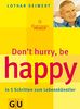 Don't hurry, be happy!