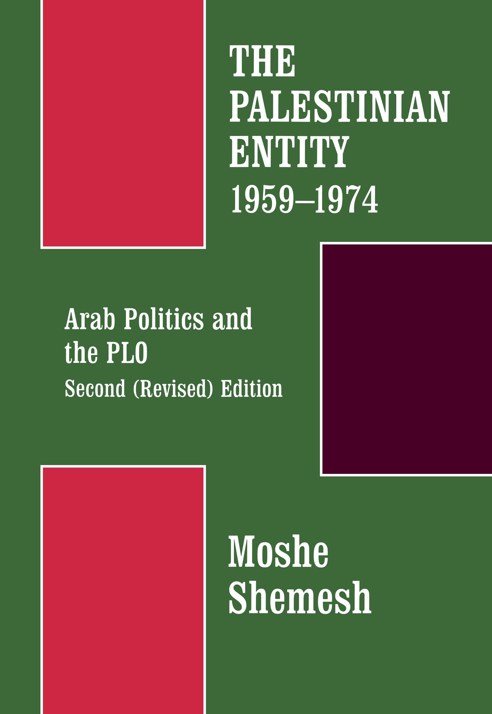 The Palestinian Entity 1959-1974: Arab Politics and the PLO