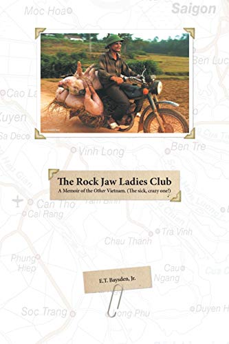The Rock Jaw Ladies Club: ( A Memoir Of The Other Vietnam. The sick, crazy one ! )