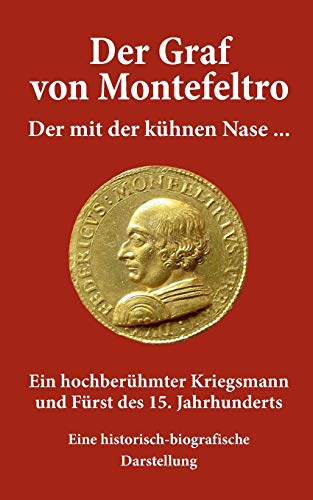 Der Graf von Montefeltro: Der mit der kühnen Nase …