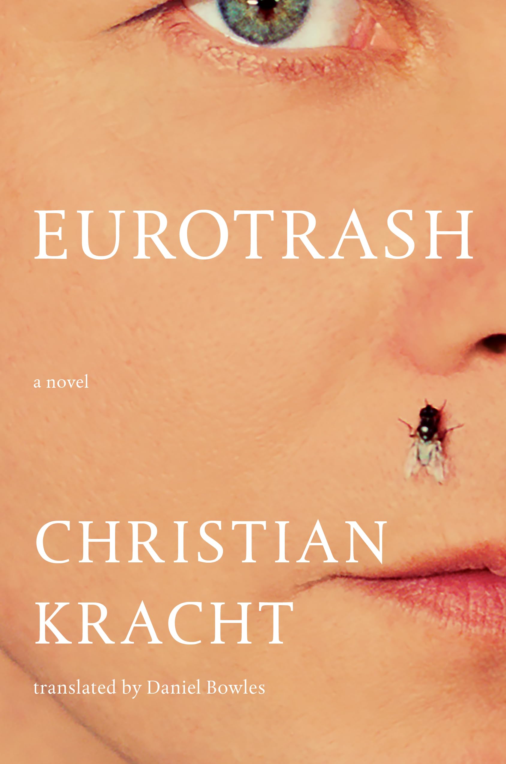 Christian Kracht Eurotrash, A Novel (Liveright)