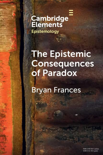 The Epistemic Consequences of Paradox (Elements in Epistemology)