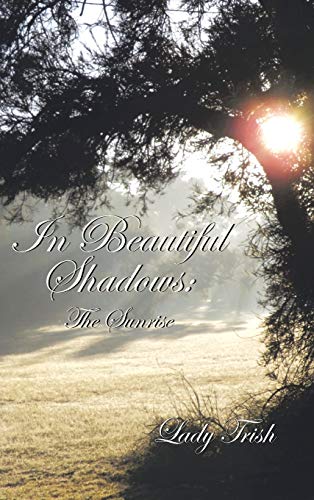 In Beautiful Shadows: The Sunrise