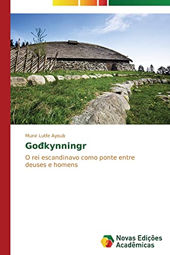 Gođkynningr: O rei escandinavo como ponte entre deuses e homens