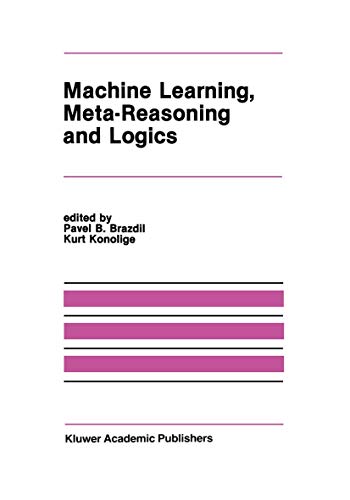 Machine Learning, Meta-Reasoning and Logics (The Springer International Series in Engineering and Computer Science, 82, Band 82)