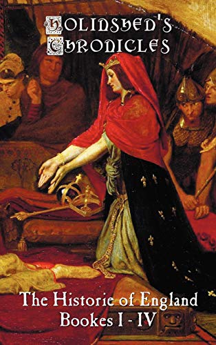 Holinshed's Chronicles: The Historie of England, Bookes I-IV
