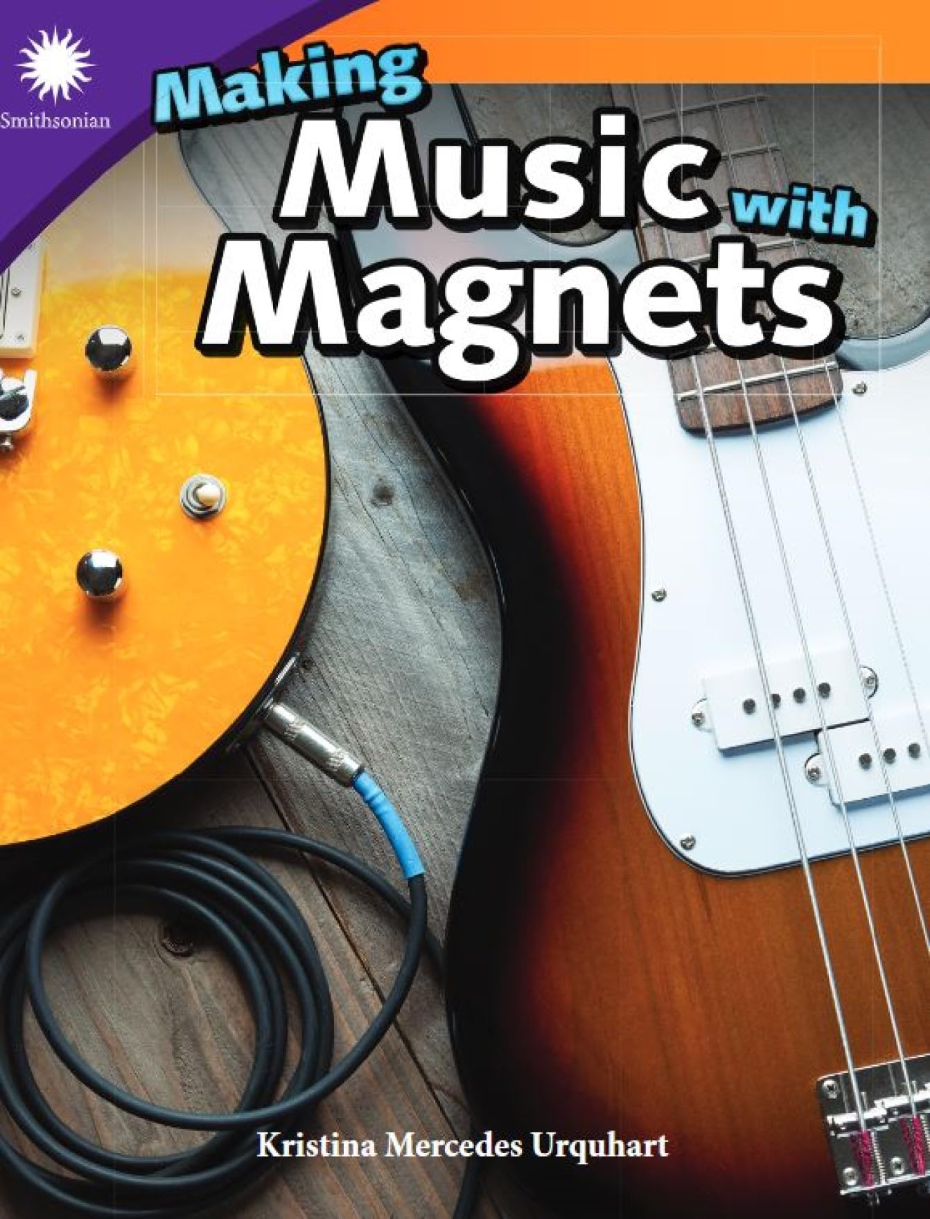 Making Music with Magnets (Smithsonian Steam Readers)