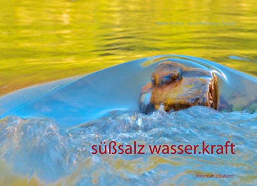 süßsalz wasser-kraft: Elementarmeditationen