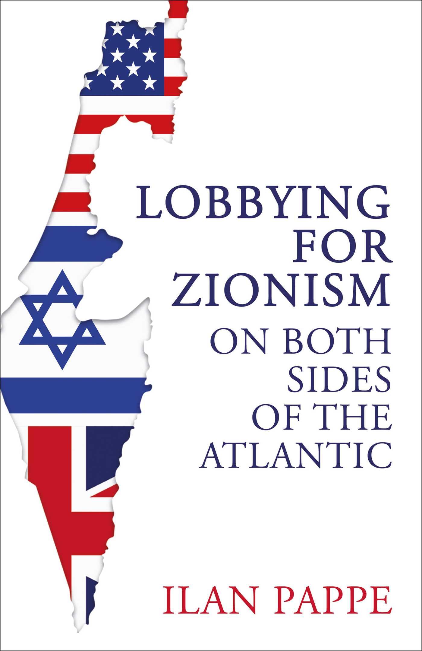 Pappe, Ilan: Lobbying for Zionism on Both Sides of the Atlantic