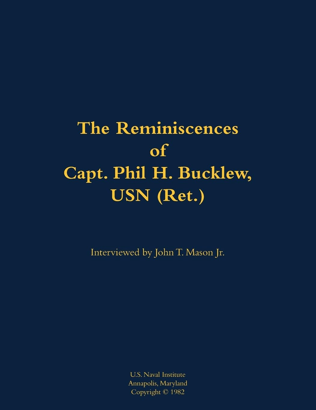 The Reminiscences of Capt. Phil H. Bucklew, USN (Ret.): 1914-1991