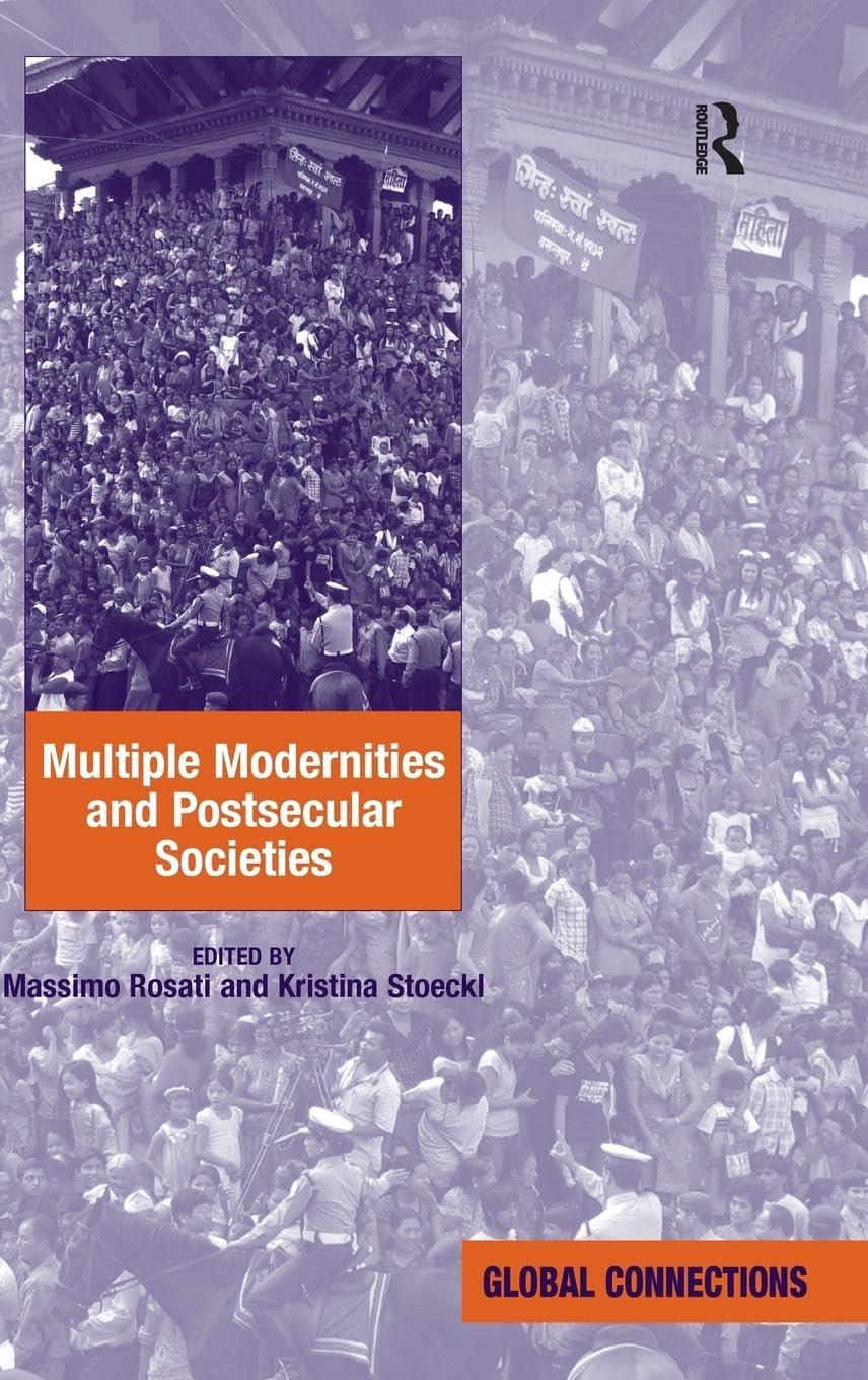 Multiple Modernities and Postsecular Societies (Global Connections)