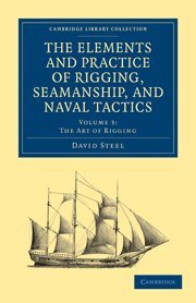 The Elements and Practice of Rigging, Seamanship, and Naval Tactics 4 Volume Set: The Elements and Practice of Rigging, Seamanship, and Naval Tactics ... Collection - Naval and Military History)