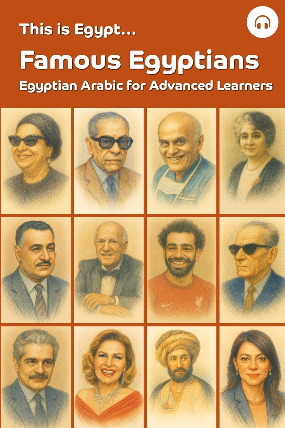 This is Egypt... Famous Egyptians: Egyptian Arabic for Advanced Learners (This is Egypt... Egyptian Arabic for Advanced Learners)