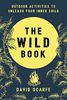 The Wild Book: Outdoor Activities to Unleash Your Inner Child