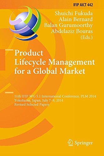 Product Lifecycle Management for a Global Market: 11th IFIP WG 5.1 International Conference, PLM 2014, Yokohama, Japan, July 7-9, 2014, Revised ... in Information and Communication Technology)