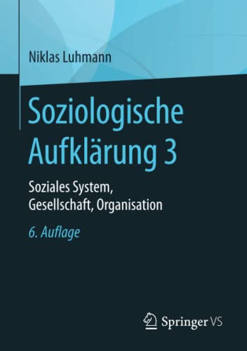 Soziologische Aufklärung 3: Soziales System, Gesellschaft, Organisation
