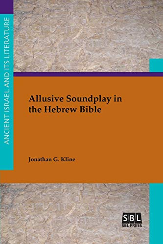 Allusive Soundplay in the Hebrew Bible (Ancient Israel and Its Literature, Band 28)