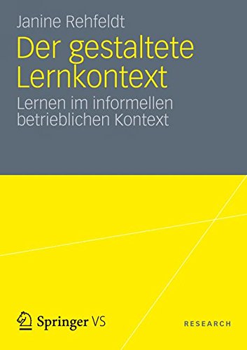 Der Gestaltete Lernkontext: Lernen im Informellen Betrieblichen Kontext (German Edition)